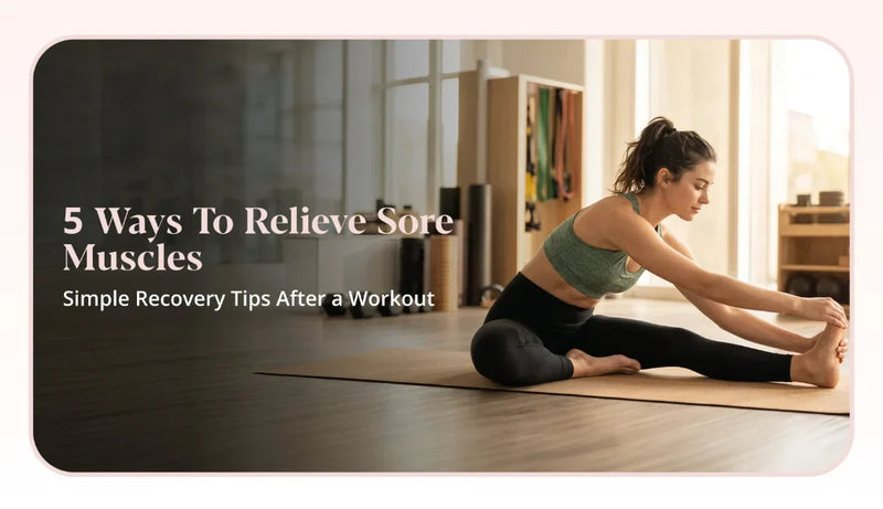 5 Ways to Relieve Sore Muscles After A Workout