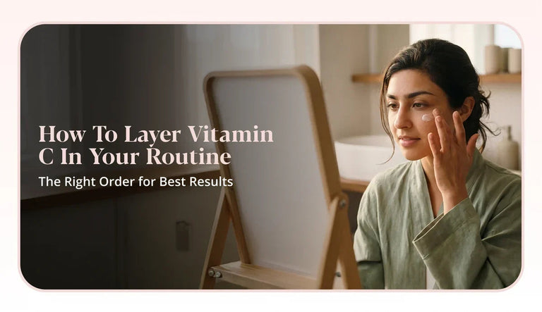 How to Layer Vitamin C in Your Skincare Routine?