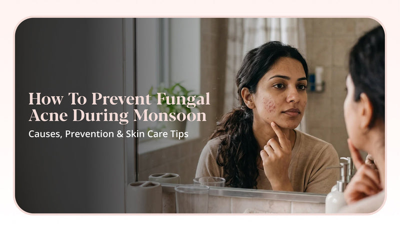 Fungal Acne During Monsoon: Causes & Prevention Tips