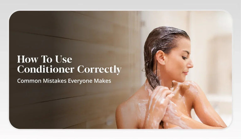 How to Use Conditioner Correctly: Common Mistakes Everyone Makes