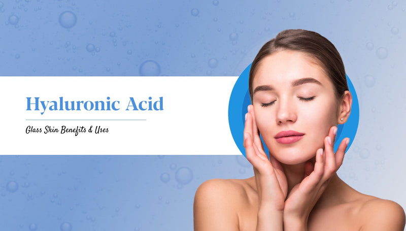 Hyaluronic Acid for Skin: Benefits & Uses