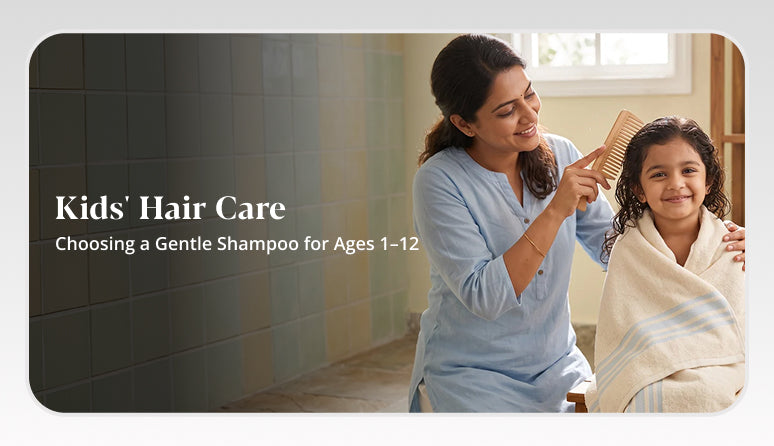 Kids' Hair Care: Choosing a Gentle Shampoo (Age 1–12)