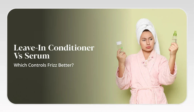 Leave-In Conditioner vs. Serum for Frizz Control: Which One Should You Choose?