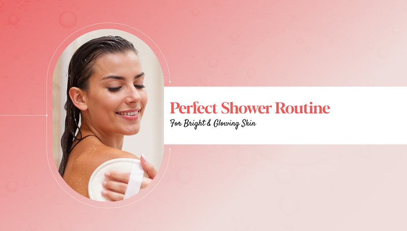 Perfect Shower Routine for Glowing Skin: Step-by-Step Guide