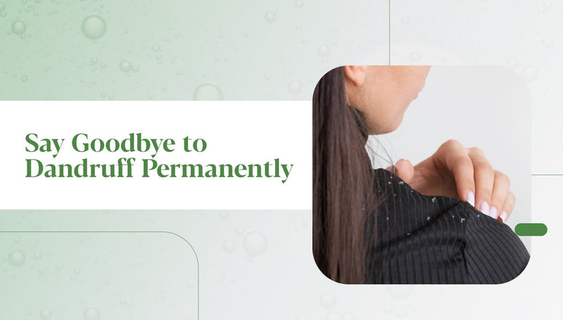 A Complete Guide to Dandruff Causes, Symptoms & Treatments