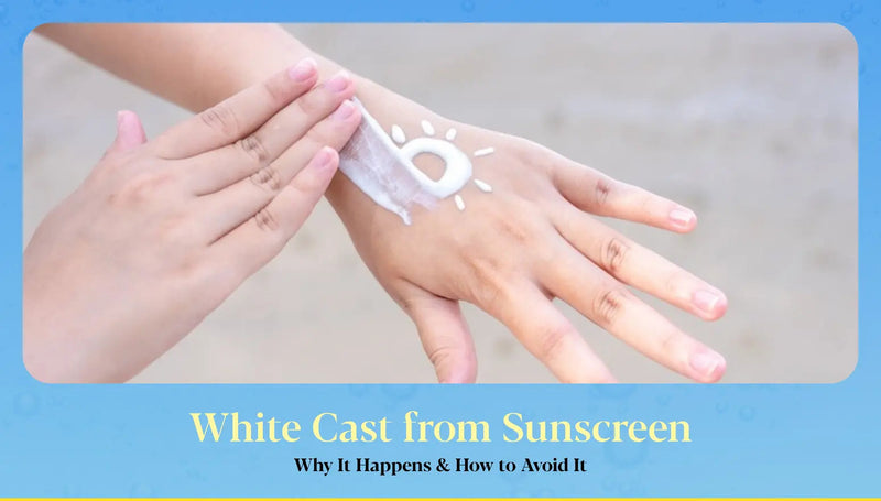 White Cast from Sunscreen: Why It Happens & How to Avoid It